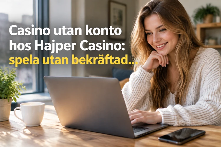 Casino utan konto hos Hajper Casino: spela utan bekräftad registrering